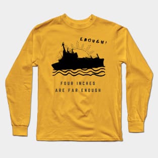 Suez Canal - Four inches are enough,far enough Long Sleeve T-Shirt